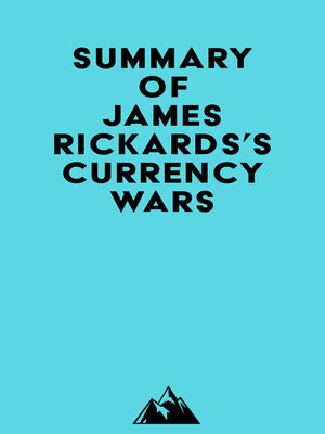 cover image of Summary of James Rickards's Currency Wars